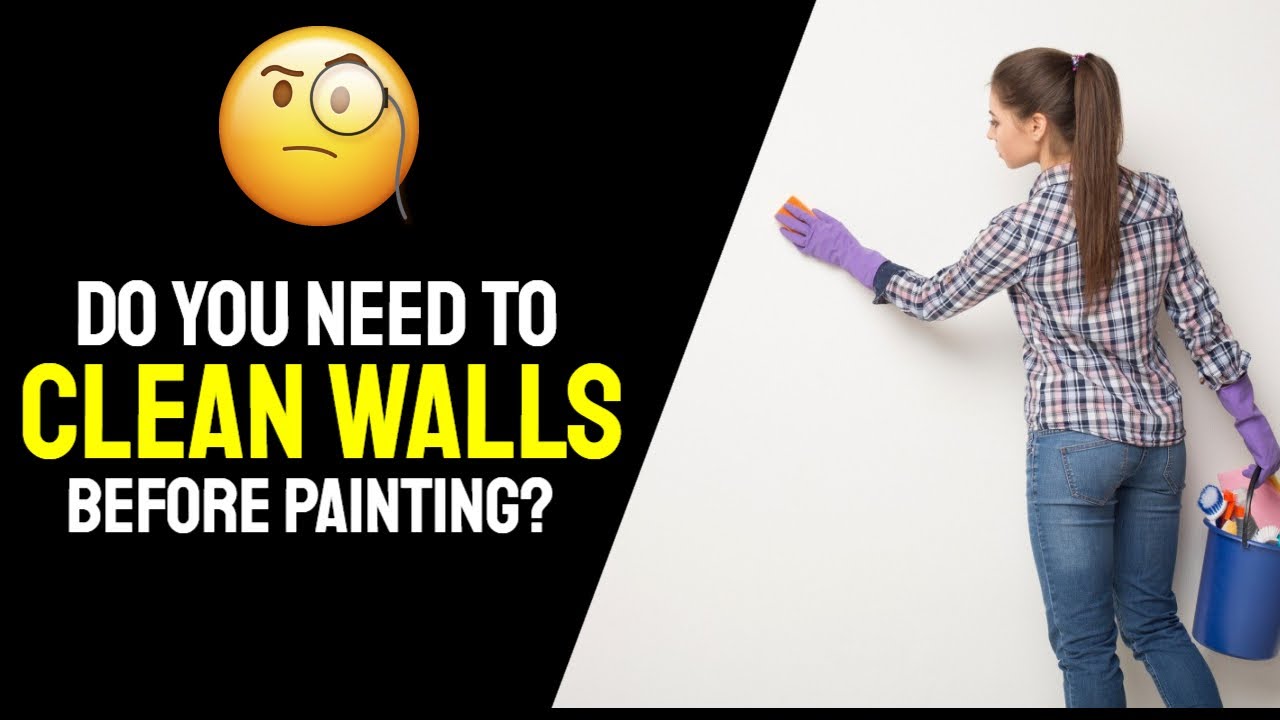Do You Need To Clean Your Walls Before Painting?
