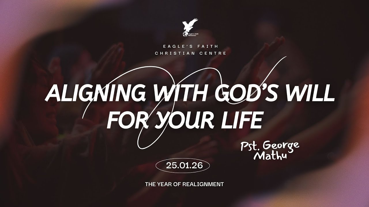 Aligning With God's Will For Your Life || Pst. George Mathu
