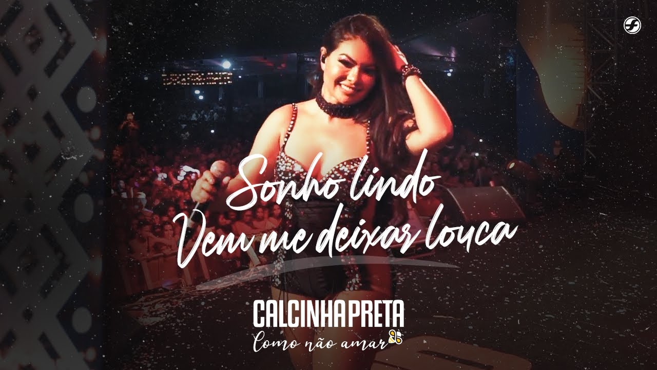 Calcinha Preta - Sonho Lindo/Vem Me Deixar Louca #DVDComoNãoAmar (Ao Vivo em Belém do Pará)
