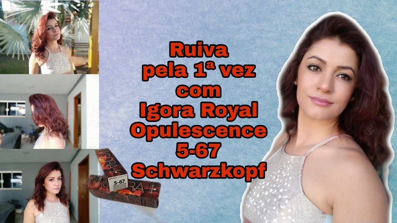 Como fiquei ruiva pela primeira vez, com a coloração 5- 67 Igora Royal Opulescence/Schwarzkopf