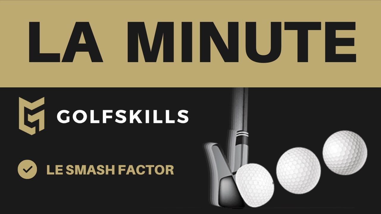 Le smash factor c'est quoi ? GOLFSKILLS