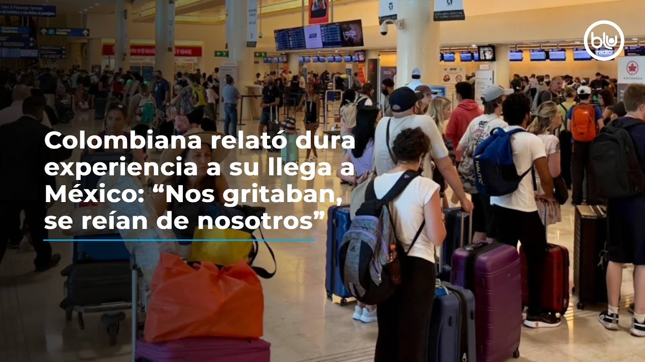 Colombiana relató dura experiencia a su llegada a México: “Nos gritaban, se reían de nosotros”