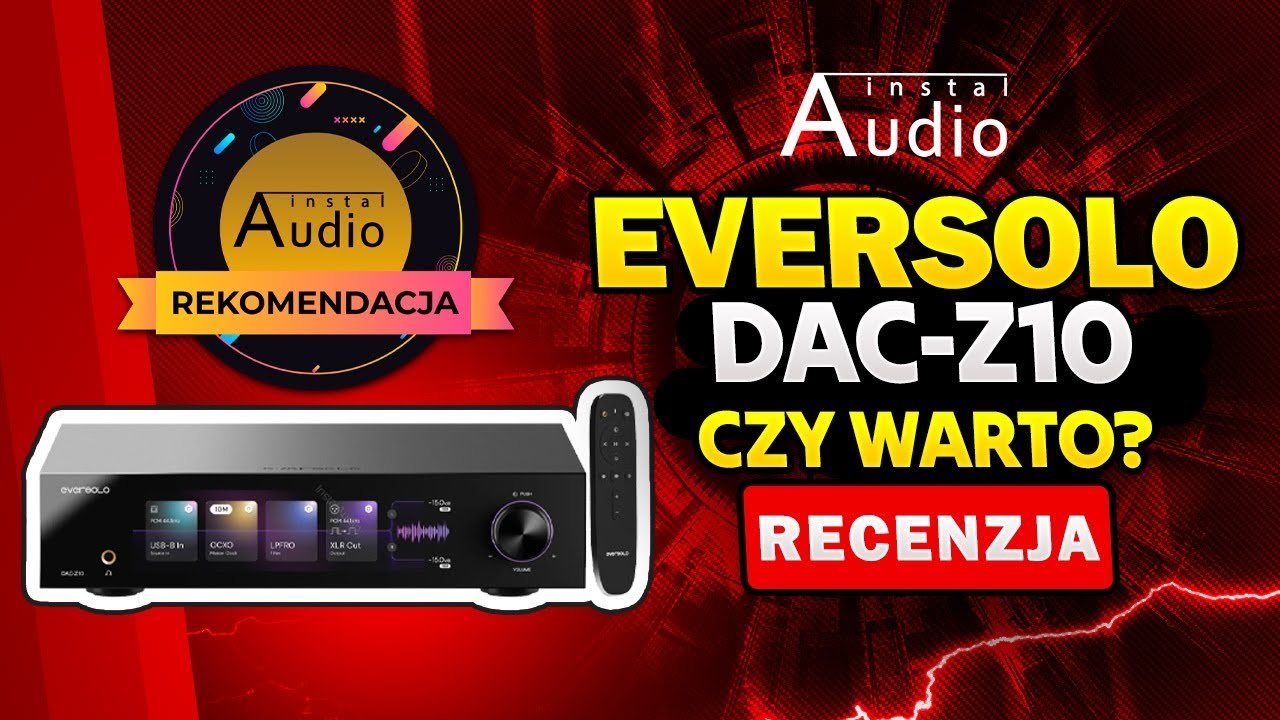 Eversolo DAC-Z10 - nie ma nic lepszego? Recenzja Instal Audio