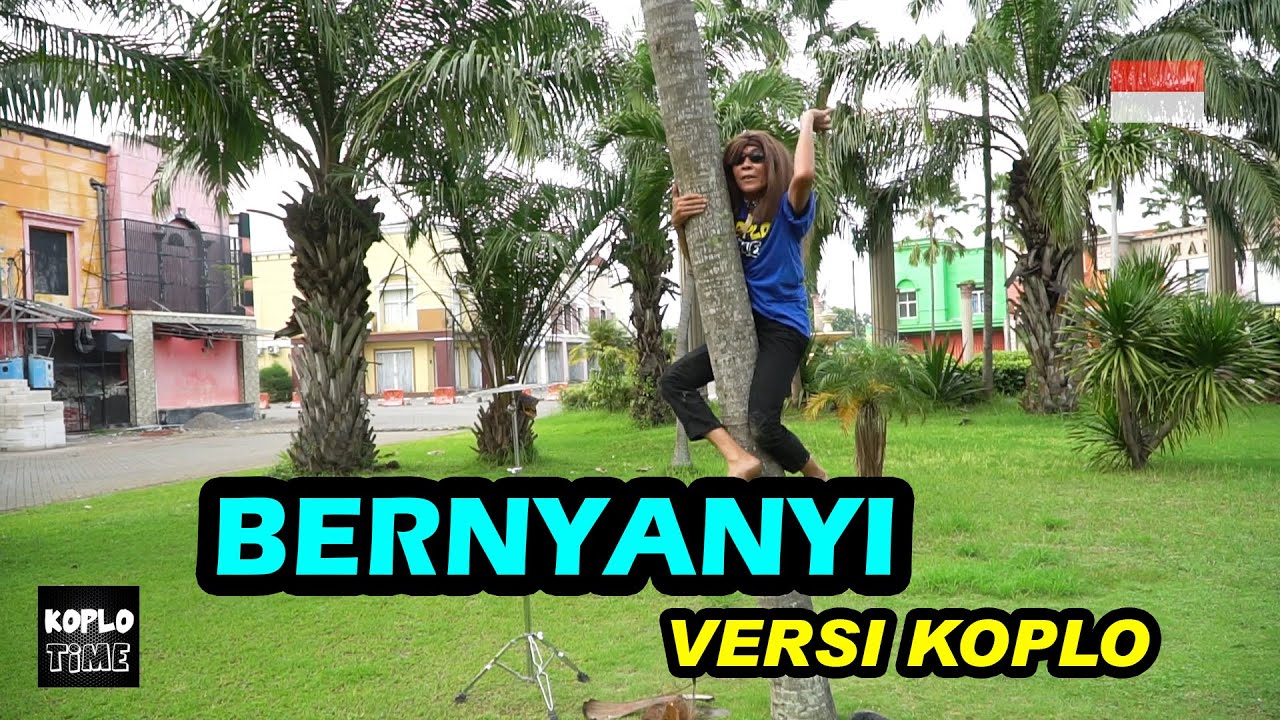 Bernyanyi bernyanyi versi KOPLO