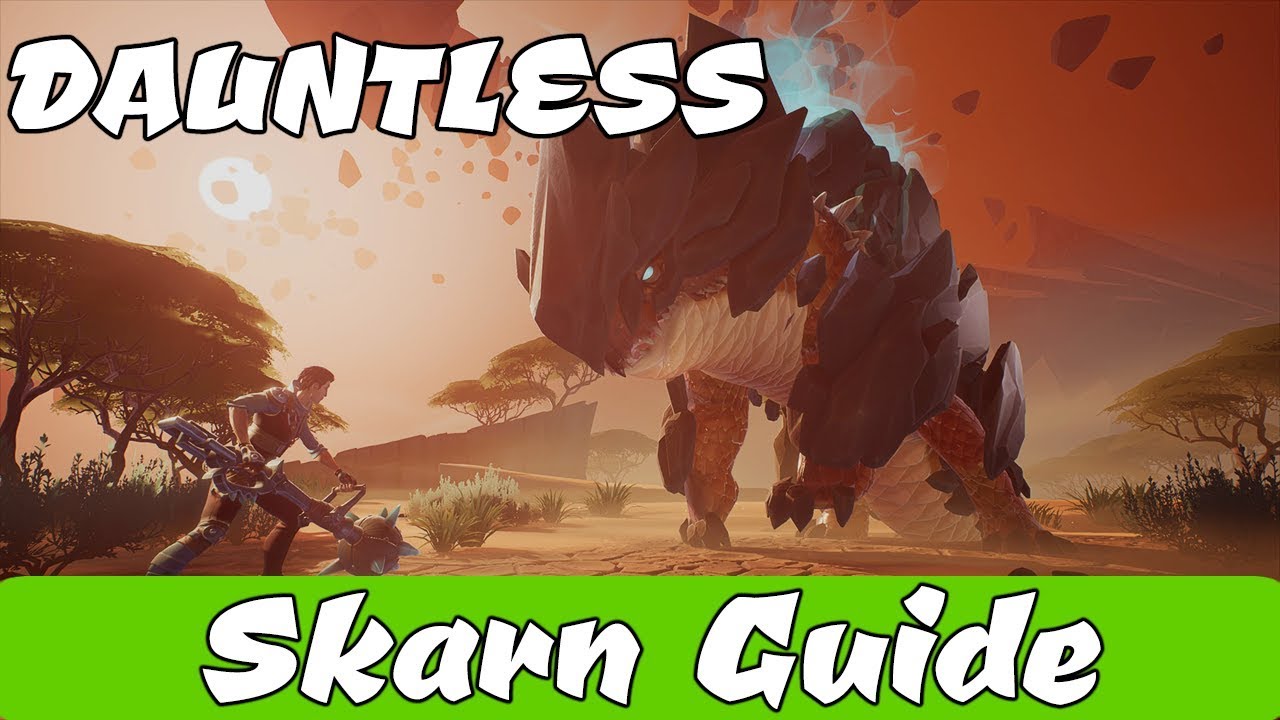 DAUNTLESS - Skarn Guide ~\/~ How to DEFEAT and BREAK PARTS!