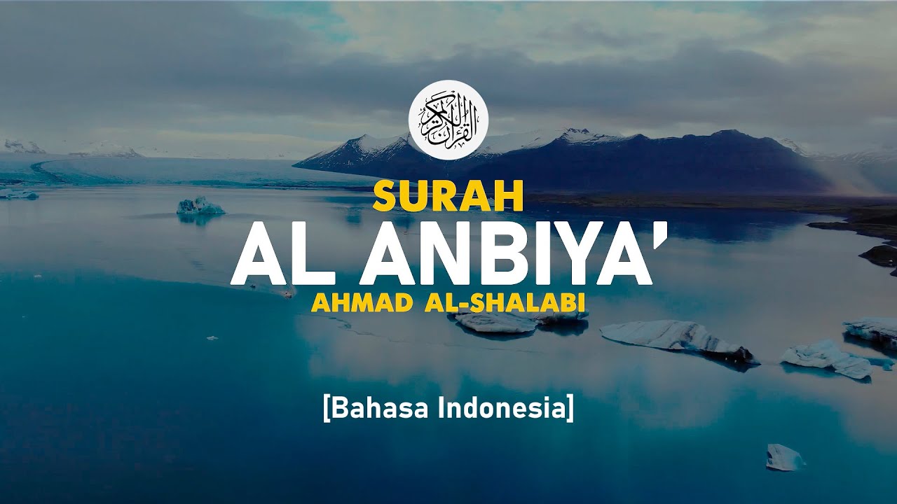 Surah Al Anbiya' - Ahmad Al-Shalabi [ 021 ] I Bacaan Quran Merdu