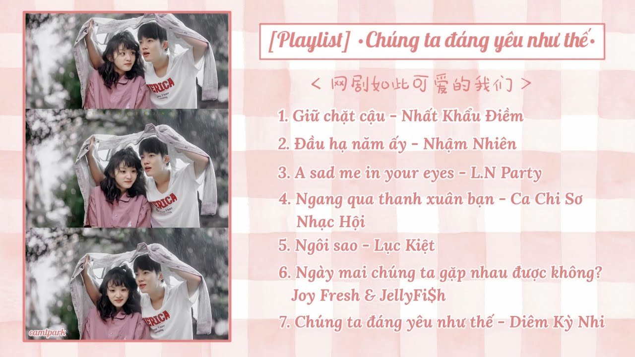 [Playlist] Nhạc phim 'Chúng Ta Đáng Yêu Như Thế'/网剧如此可爱的我们/ Lovely Us Ost