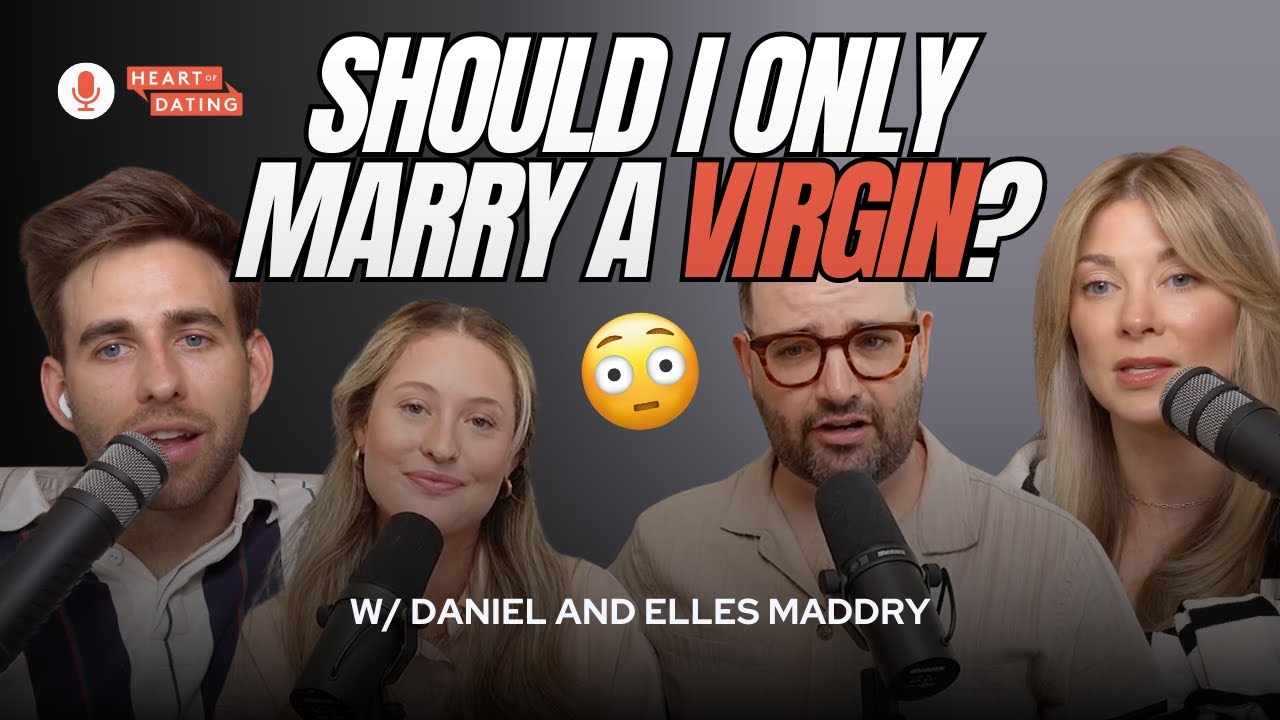 Should I Only Marry A Virgin? With Daniel and Elles Maddry | Episode 236, Heart of Dating Podcast