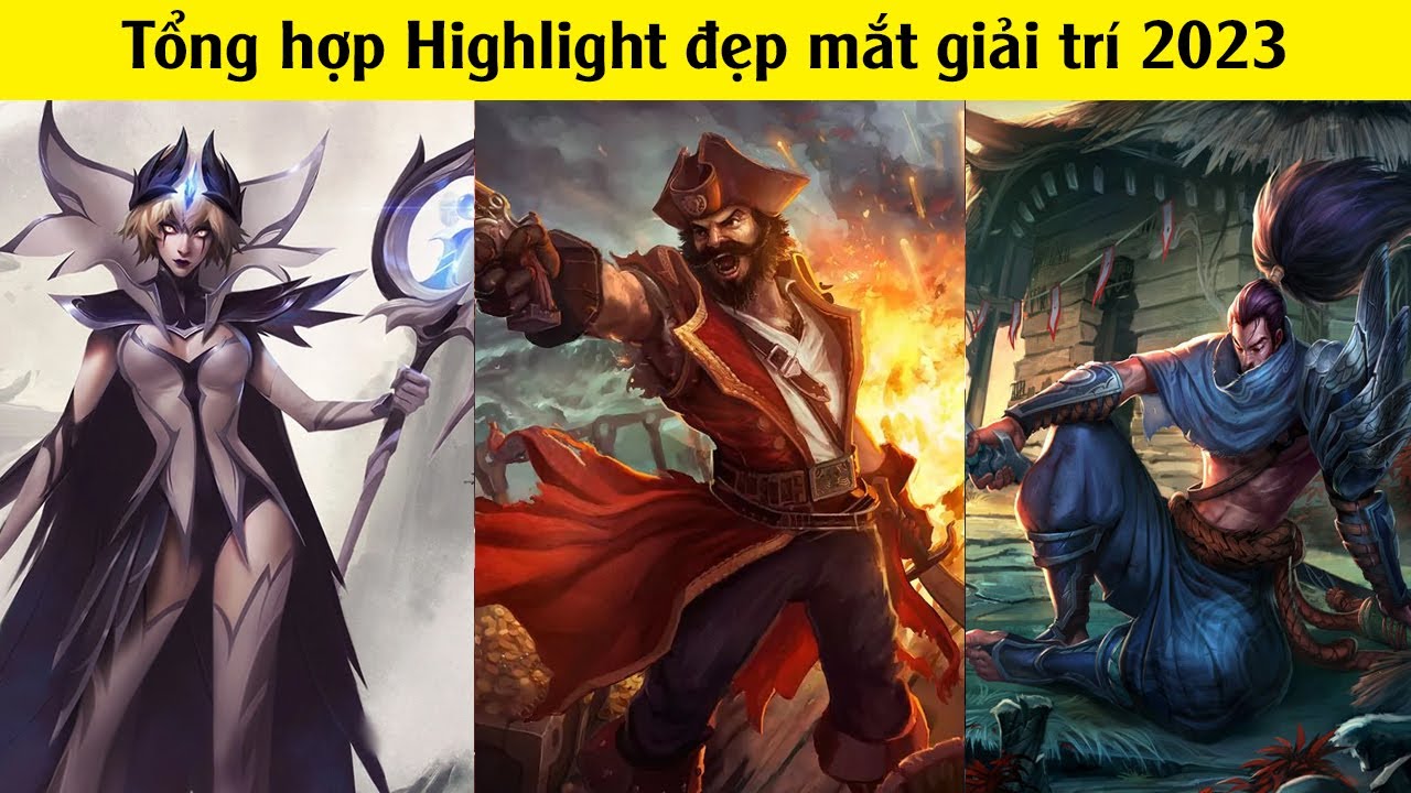 Tổng hợp Highlight Li&ecirc;n minh huyền thoại năm 2023 | Những pha xử l&yacute; cực hay