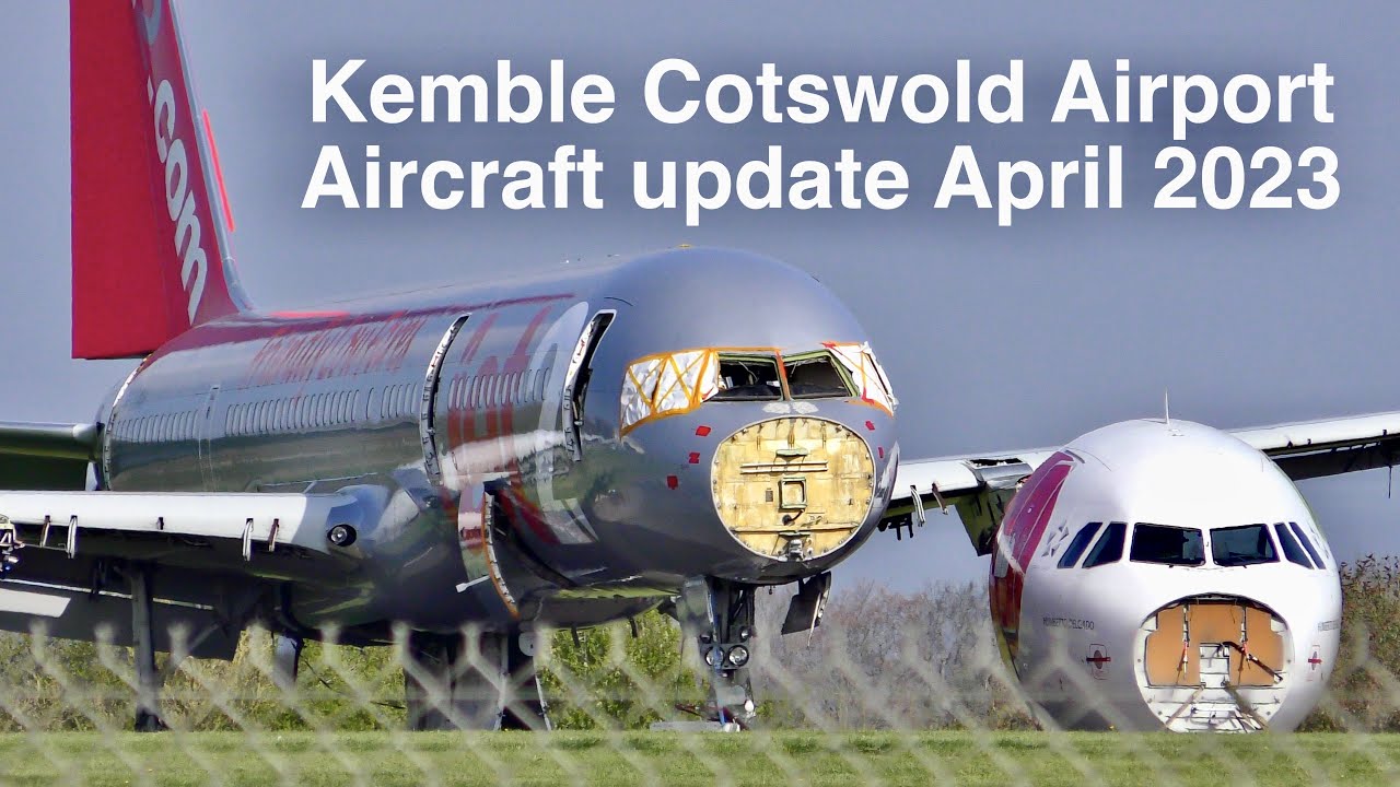 The UK Aircraft Graveyard | Kemble Cotswold Airport, Aircraft Update April 2023