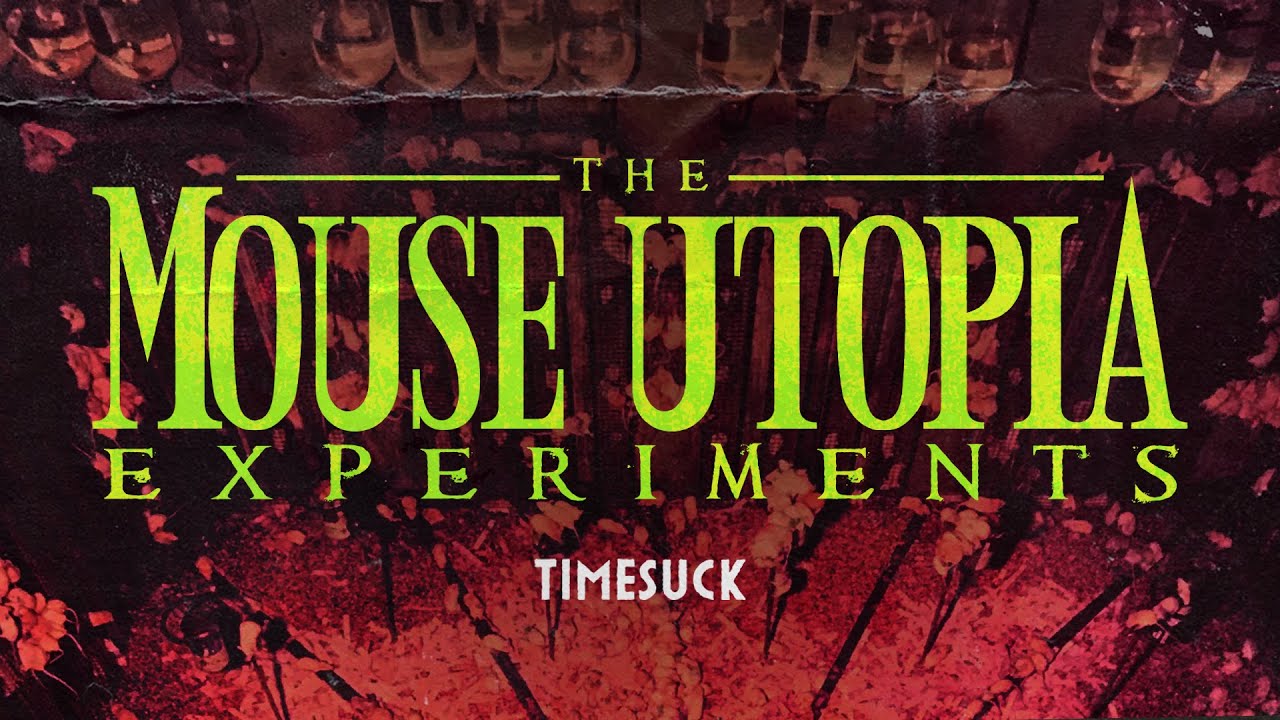 Timesuck | 324 -The Mouse Utopia Experiments