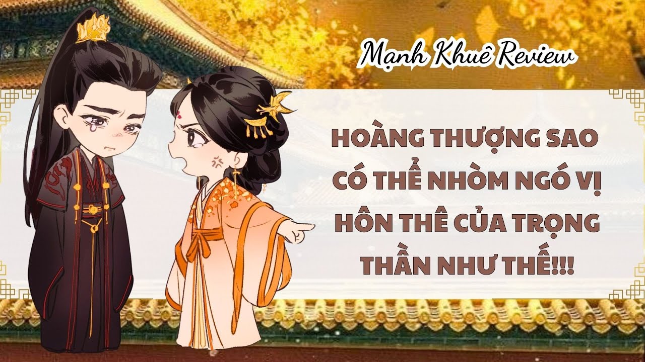 Truyện hay hài-tẻn tẻn- Người ban hôn cho ta là ngài giờ lại muốn nhăm nhe ta sao?