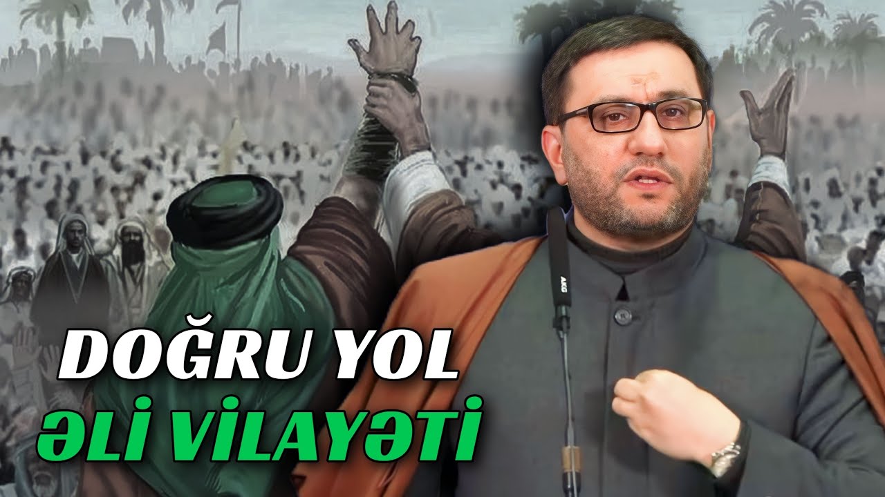 Doğru yol Hz.Əlinin vilayətidir - Hacı Şahin - Haqqın və şeytanın davamçıları