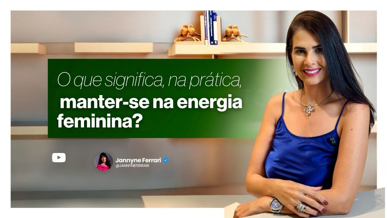 O que significa, na prática, manter-se na energia feminina?