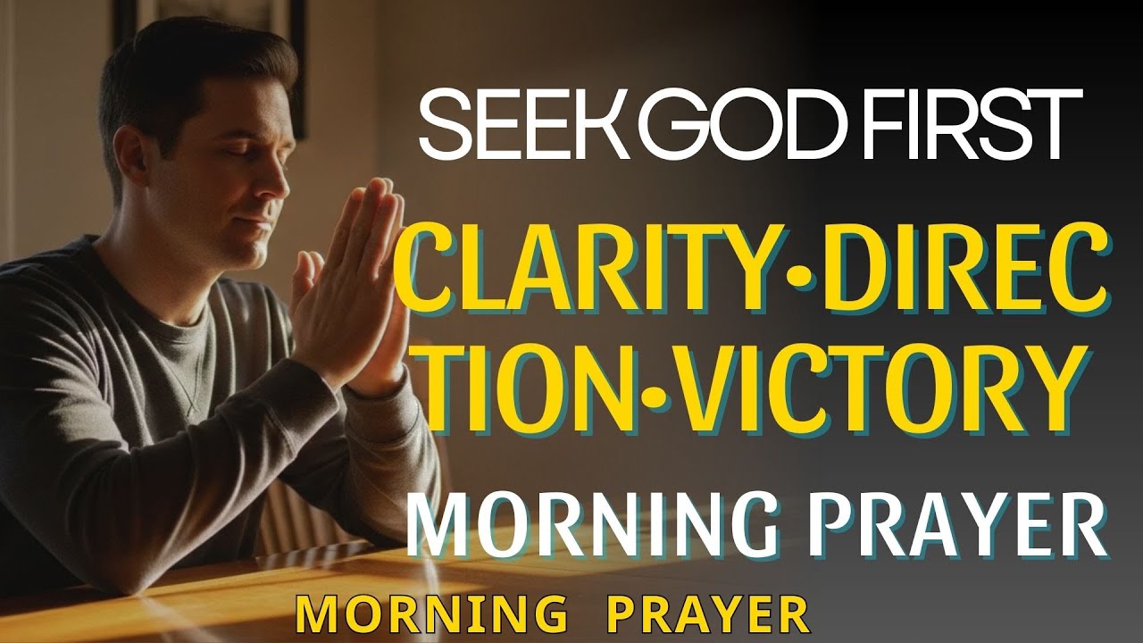 Seek God First This Morning 🙏 Powerful  for Clarity, Direction & Victory| Morning Prayer