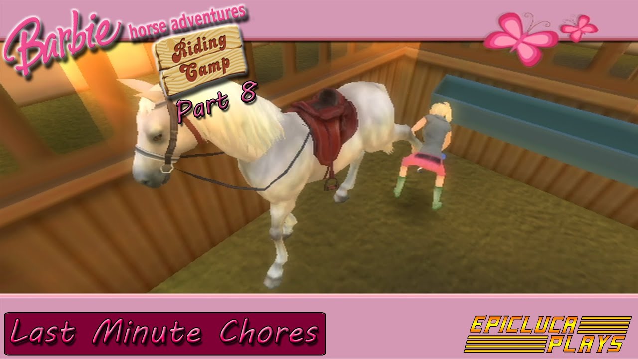 Barbie Horse Adventures Riding Camp Part 8 - Last Minute Chores (Wii) | EpicLuca Plays