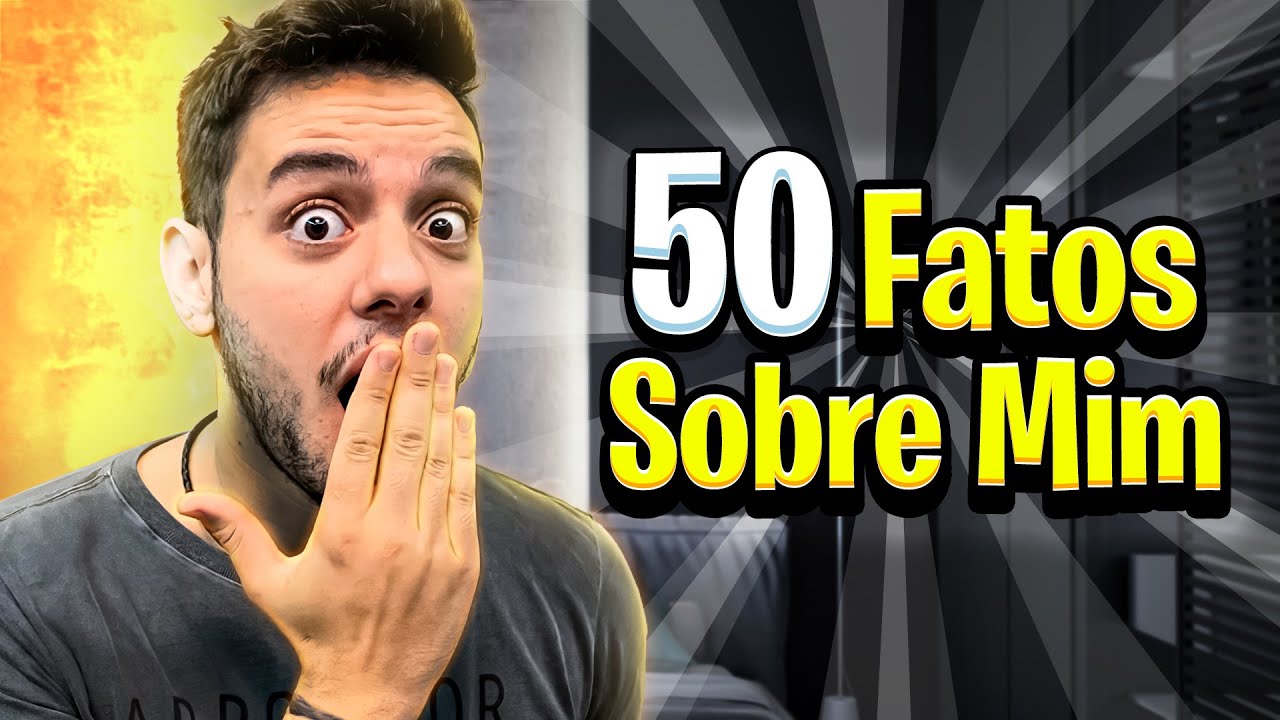 50 FATOS SOBRE MIM! ATUALIZADO!