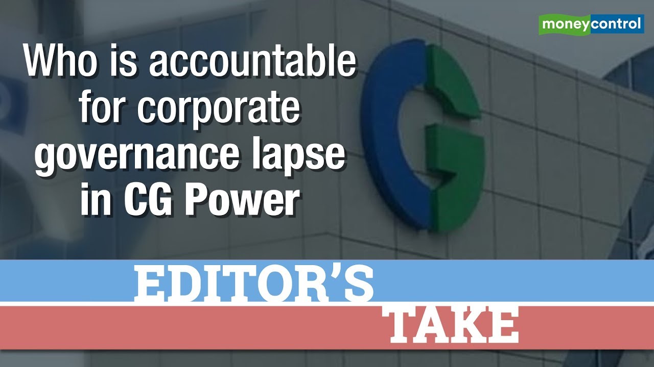 Editor's Take | Who is accountable for corporate governance lapse in CG Power?