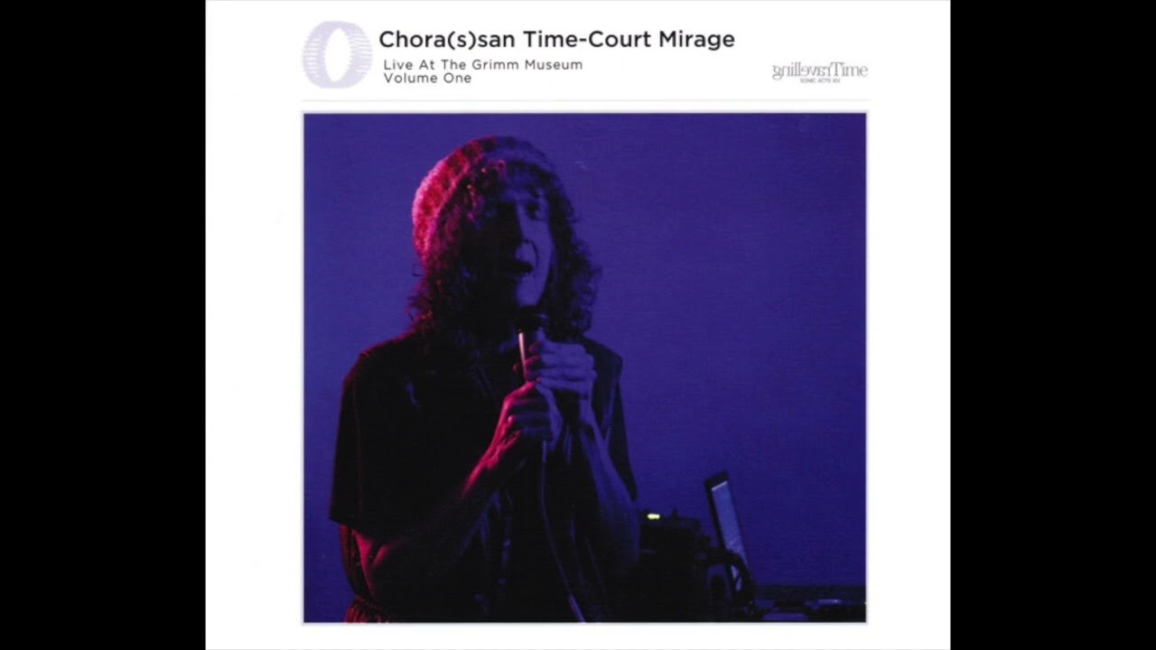 Chora(s)san Time-Court Mirage — Live At The Grimm Museum Volume One