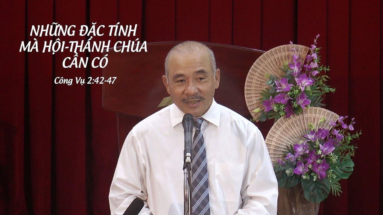 NHỮNG ĐẶC TÍNH MÀ HỘI THÁNH CHÚA CẦN CÓ - Mục sư Dương Quang Thoại - Công vụ 2:42-47 - 18.06.2025