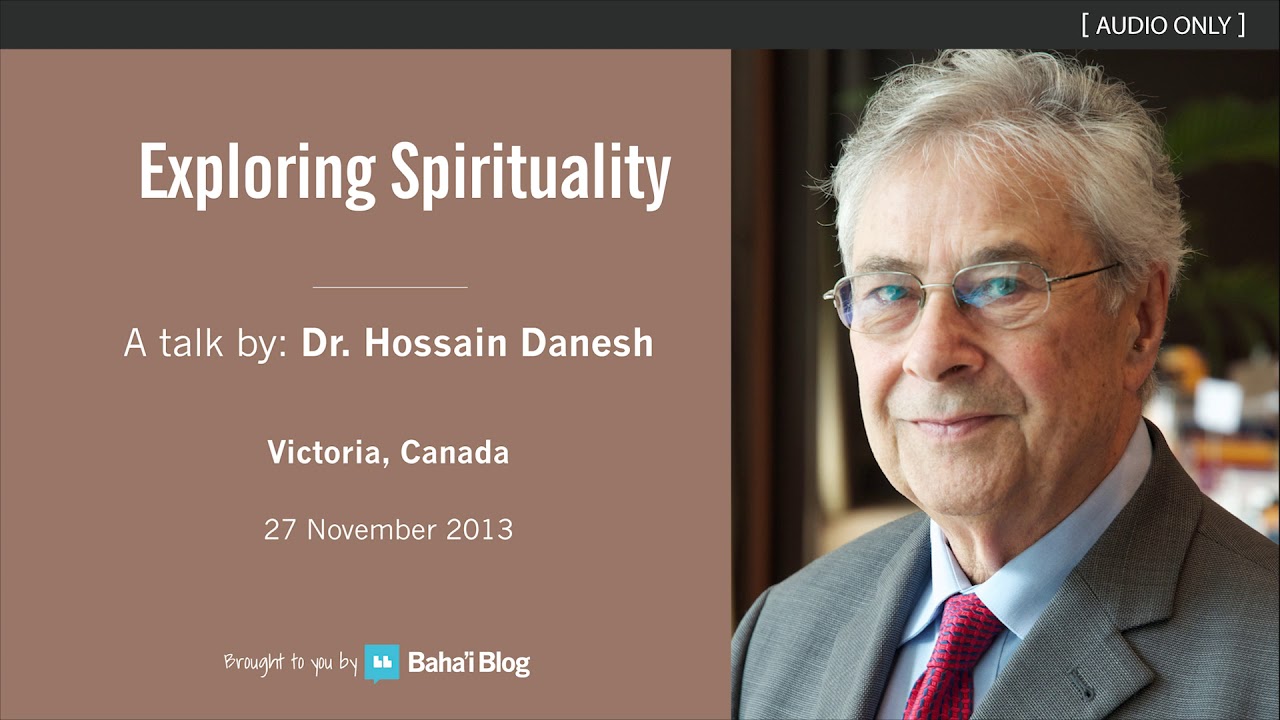 Exploring Spirituality - A Talk by Dr. Hossain Danesh