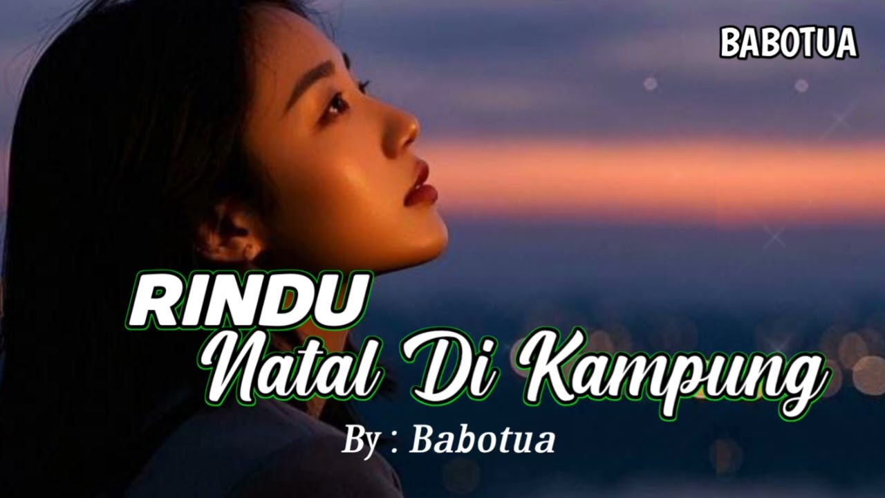 Lagu Terbaru 2025// RINDU NATAL DI KAMPUNG//BY : BABOTUA