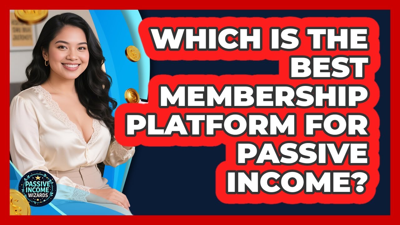 Which Is The Best Membership Platform For Passive Income? - Passive Income Wizards