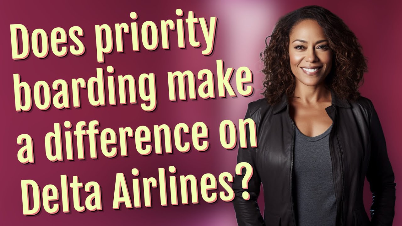 Does priority boarding make a difference on Delta Airlines?