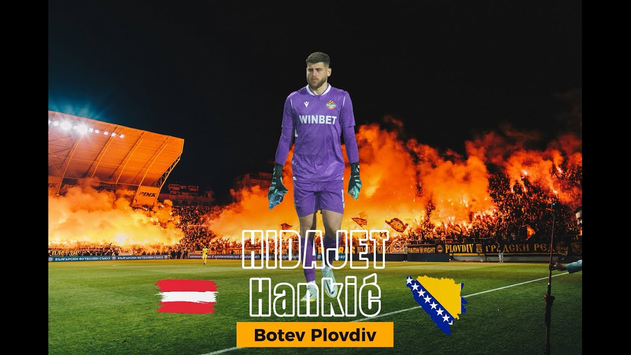 Botev Plovdiv - Hankic | Ботев Пловдив - Ханкић