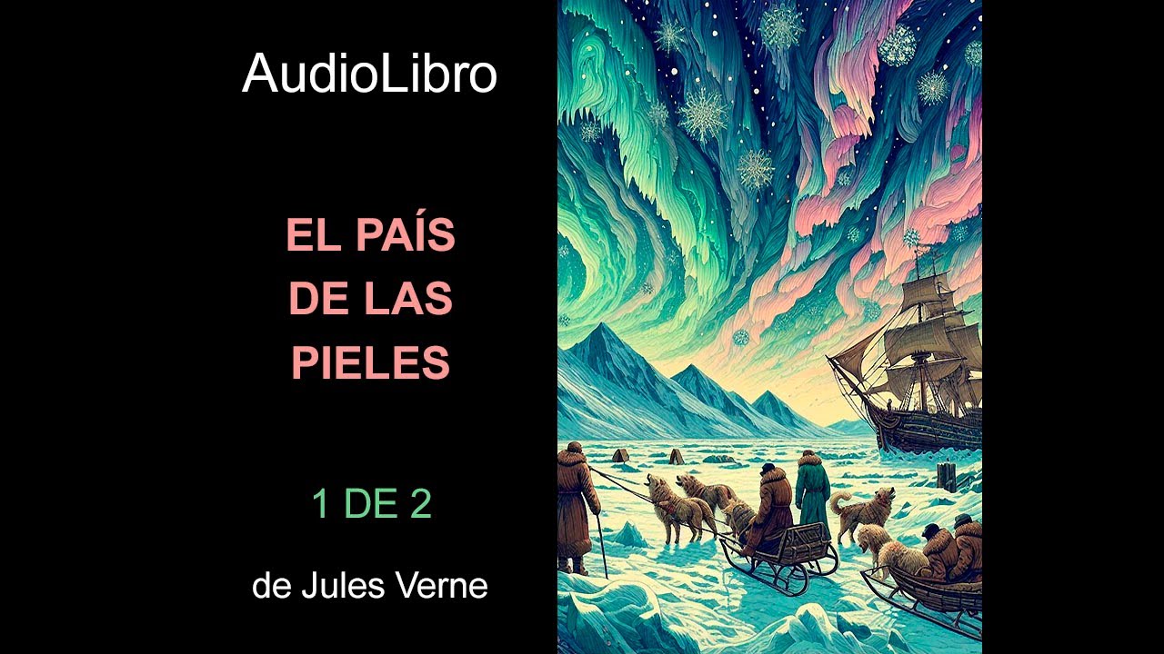 Audiolibro  El país de las pieles - 1 de 2 - Jules Verne