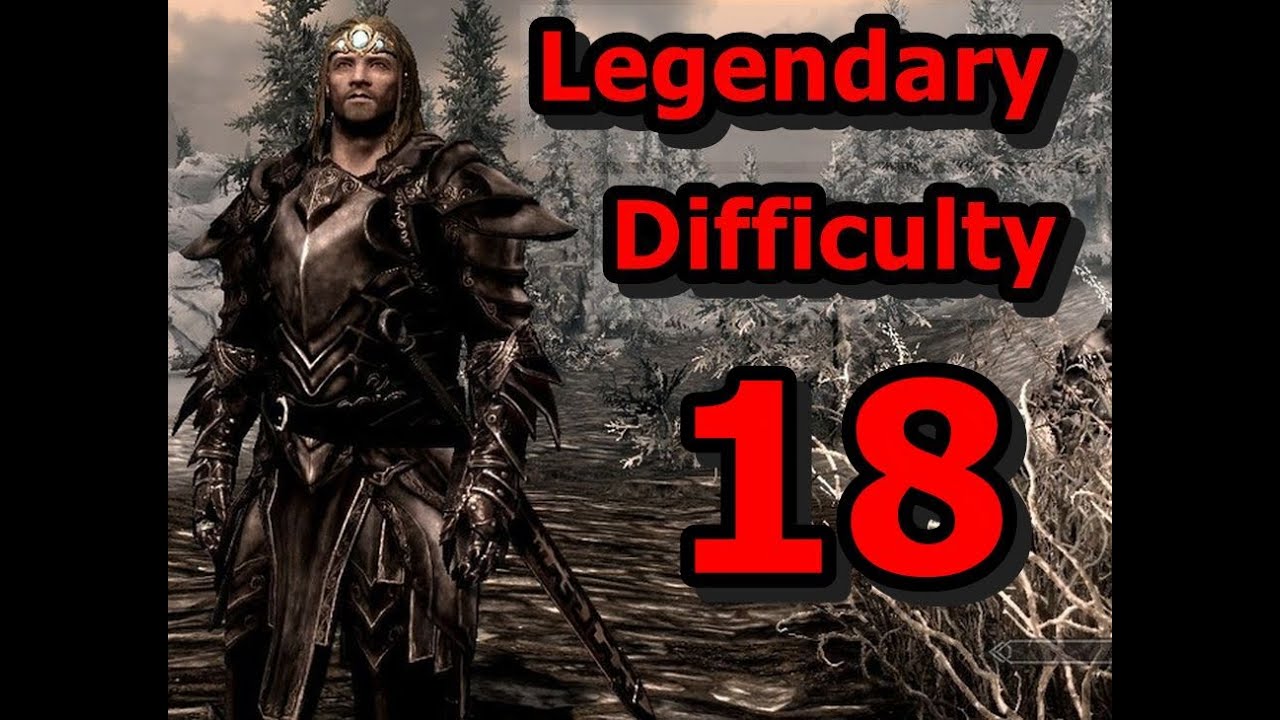 SKYRIM SE...LEGENDARY DIFFICULTY...18