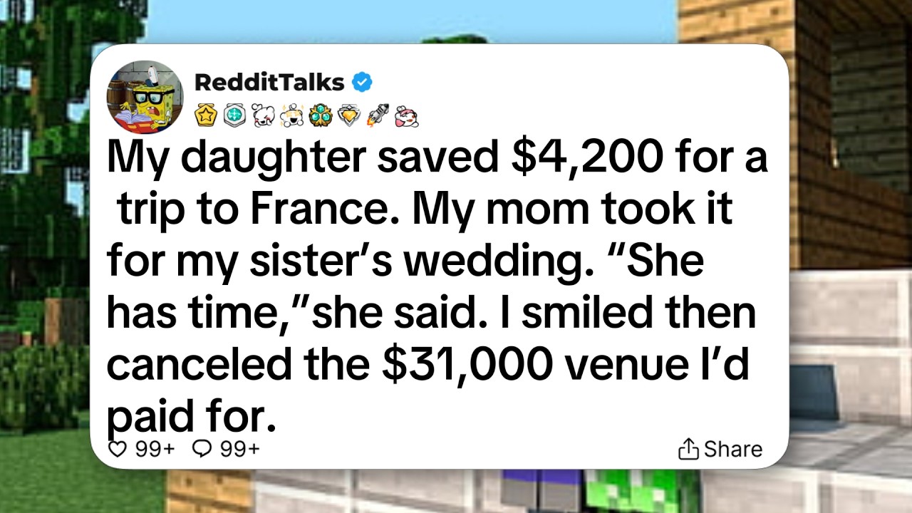 My daughter saved $4,200 for a trip to France. My mom took it for my sister’s wedding...