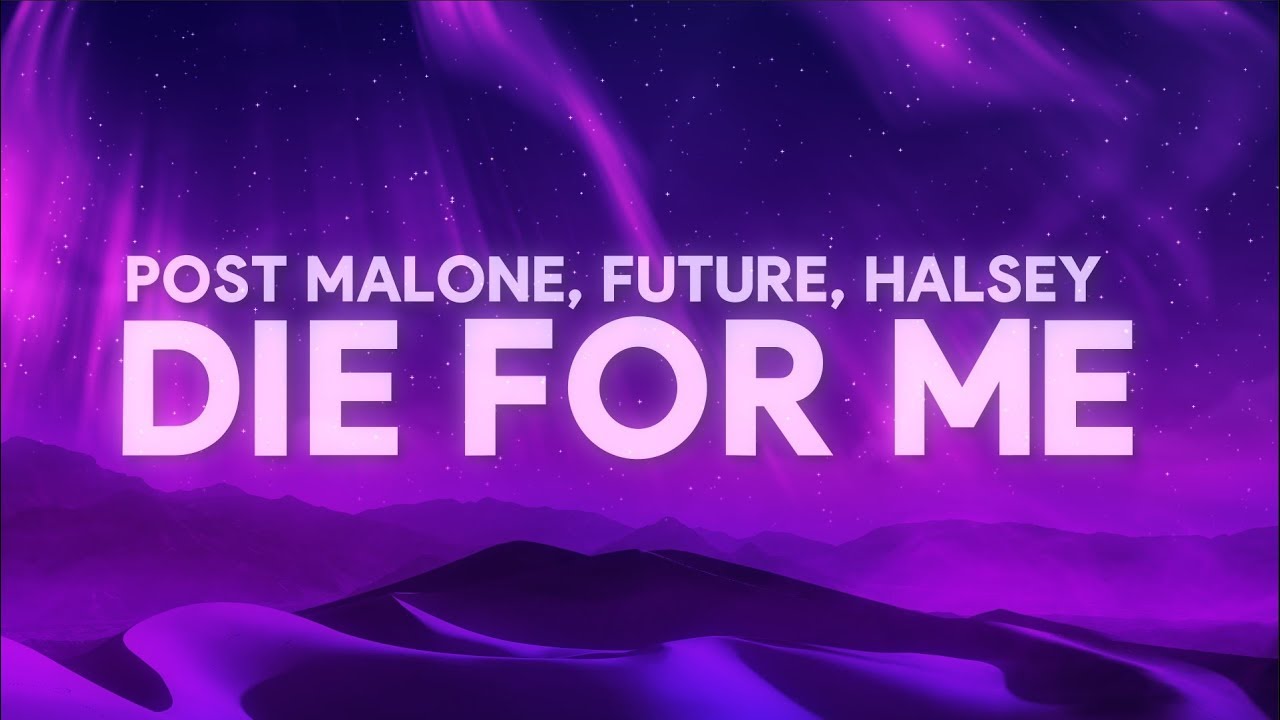 Post Malone - Die For Me (Lyrics) Ft. Halsey, Future