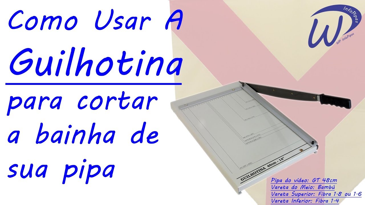 COMO USAR A GUILHOTINA para cortar a bainha de sua pipa - GT 48cm para Combate