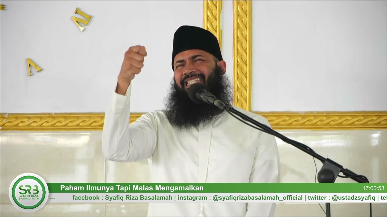 Paham Ilmunya Tapi Malas Mengamalkan - Ustadz Dr. Syafiq Riza Basalamah, M.A