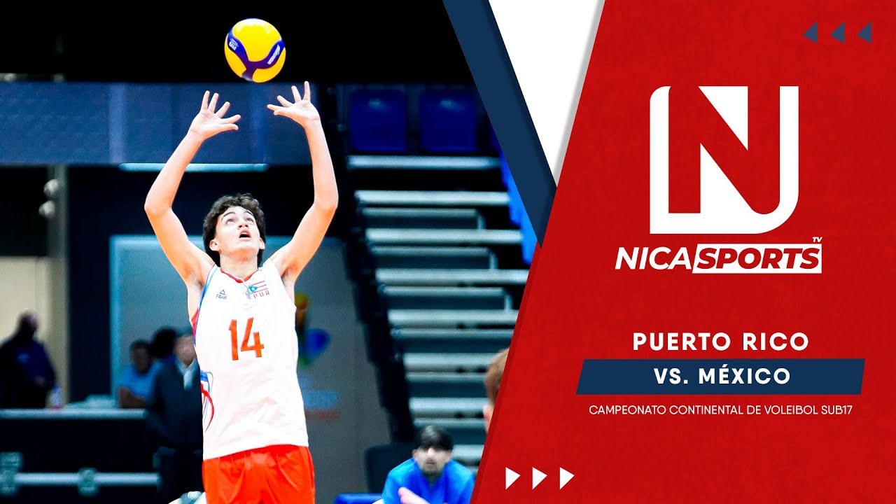 📡 EN VIVO 🏐 Campeonato Continental U17 masculino | Puerto Rico 🇵🇷🆚🇲🇽 M&eacute;xico | Semifinal