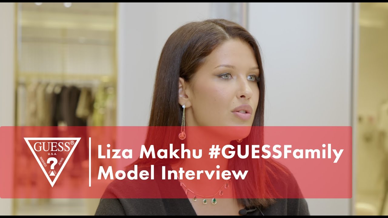 Liza Makhu #GUESSFamily Model Interview
