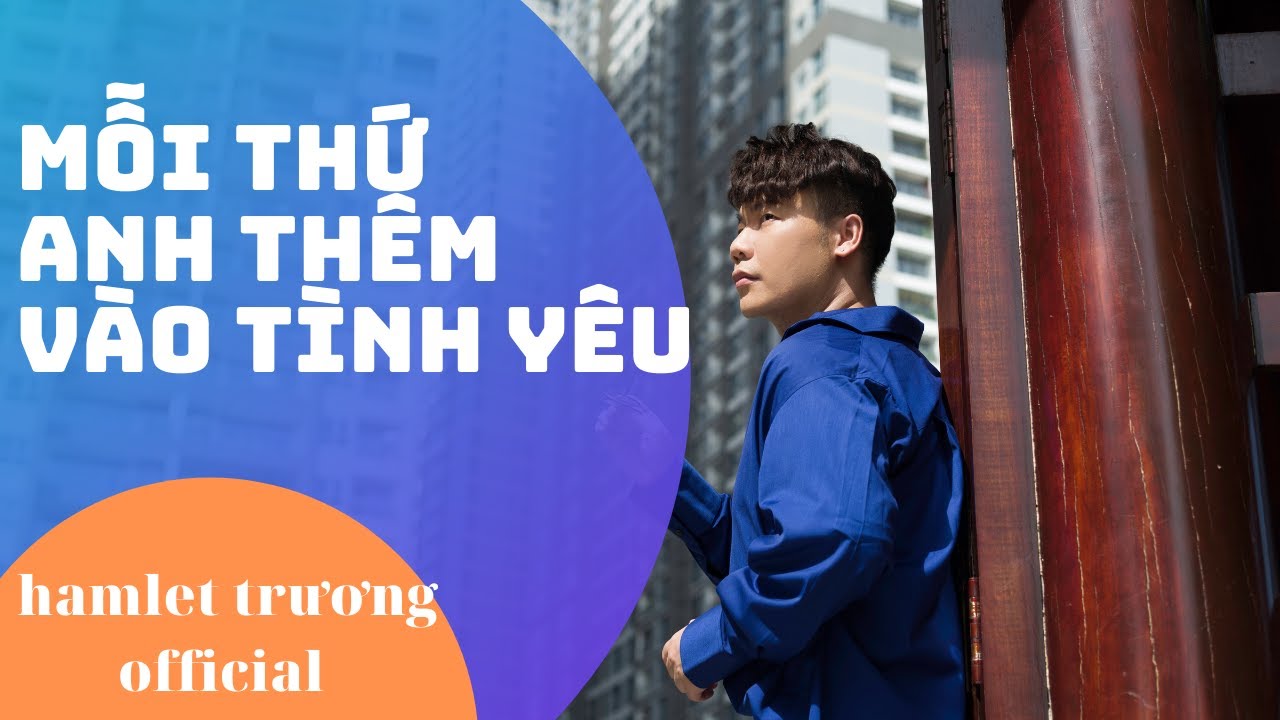 Mỗi Thứ Anh Thêm Vào Tình Yêu | Hamlet Trương | Lyrics Video