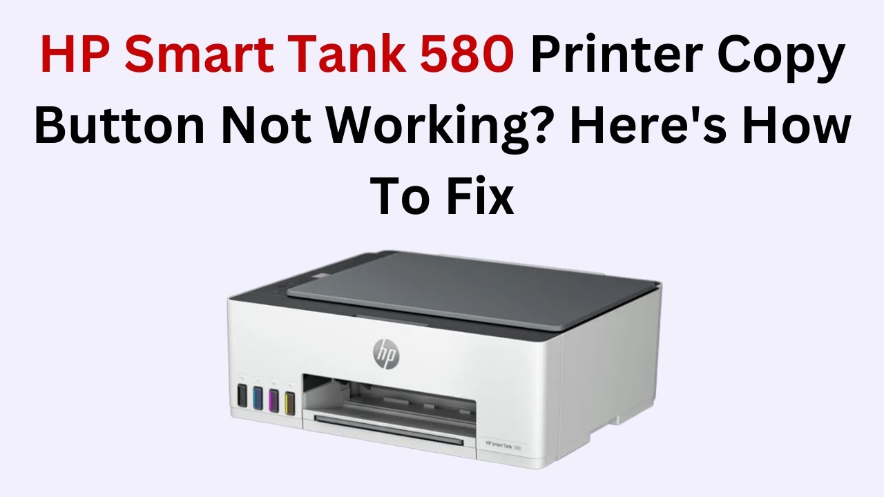 HP Smart Tank 580 Printer Copy Button Not Working? Here's How To Fix