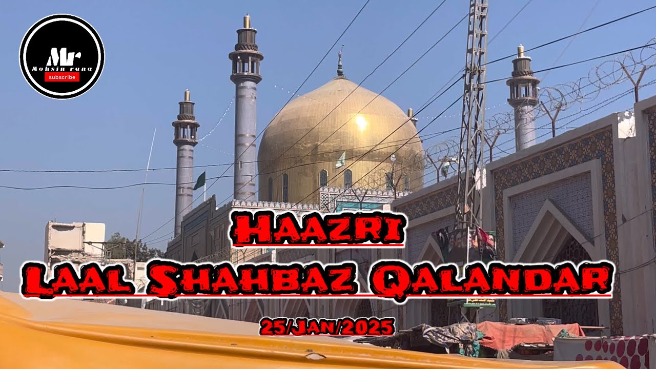 Hazrat LaaL Shahbaz Qalandar Haazri Jan/25/2025 Saiwan Shareef Pakistan