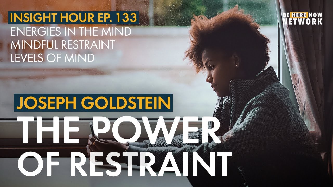 Joseph Goldstein: The Power of Restraint – Insight Hour Ep. 133