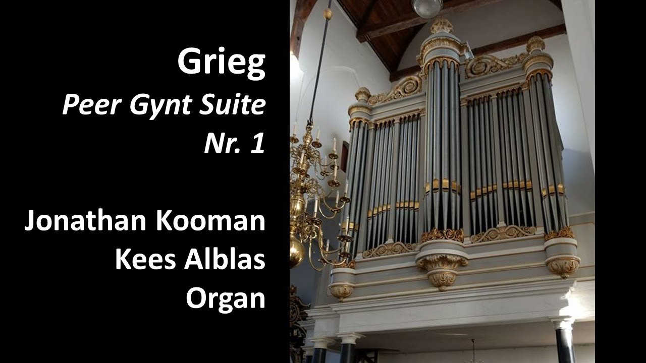 Edvard Grieg - Peer Gynt Suite 1 for Organ four hands - Jonathan Kooman & Kees Alblas Organ