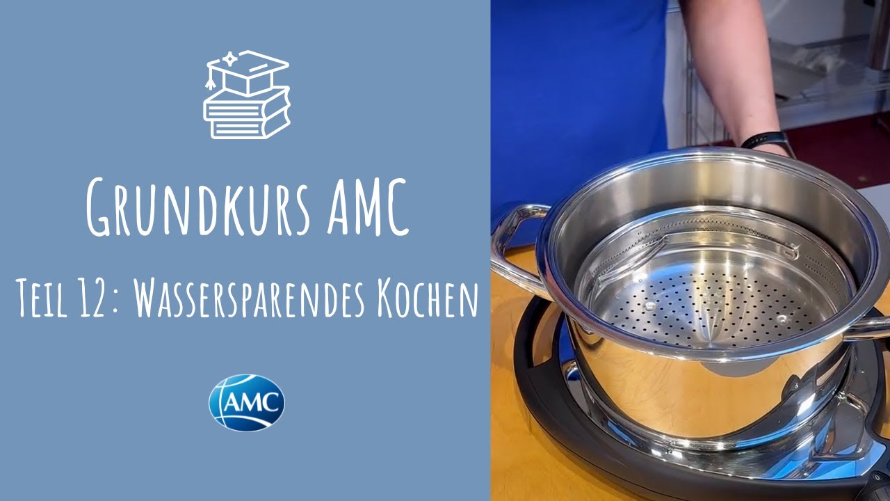 📘 Grundkurs AMC - Teil 12: Kochen ohne Zugabe von Wasser | energiesparend und zeitsparend kochen