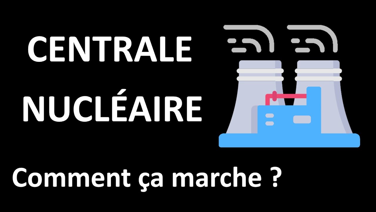 Comment fonctionne une centrale nucléaire ?