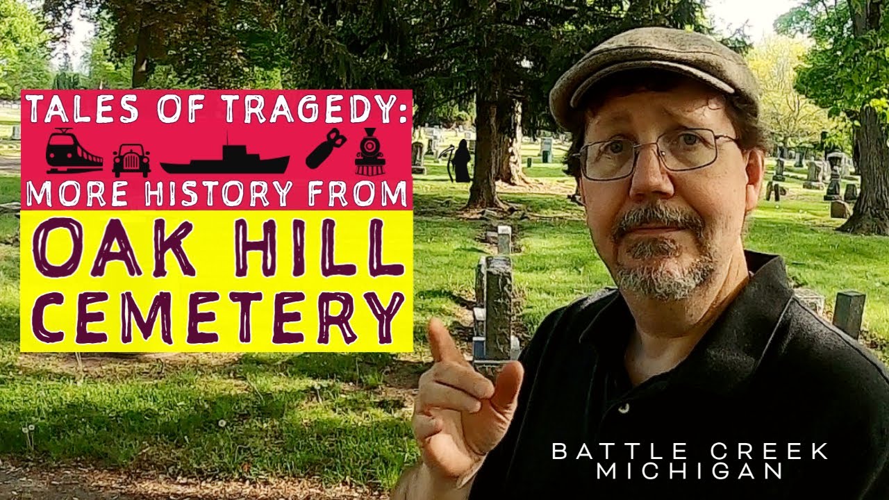 Tales of Tragedy: More History from Oak Hill Cemetery - Battle Creek, Michigan