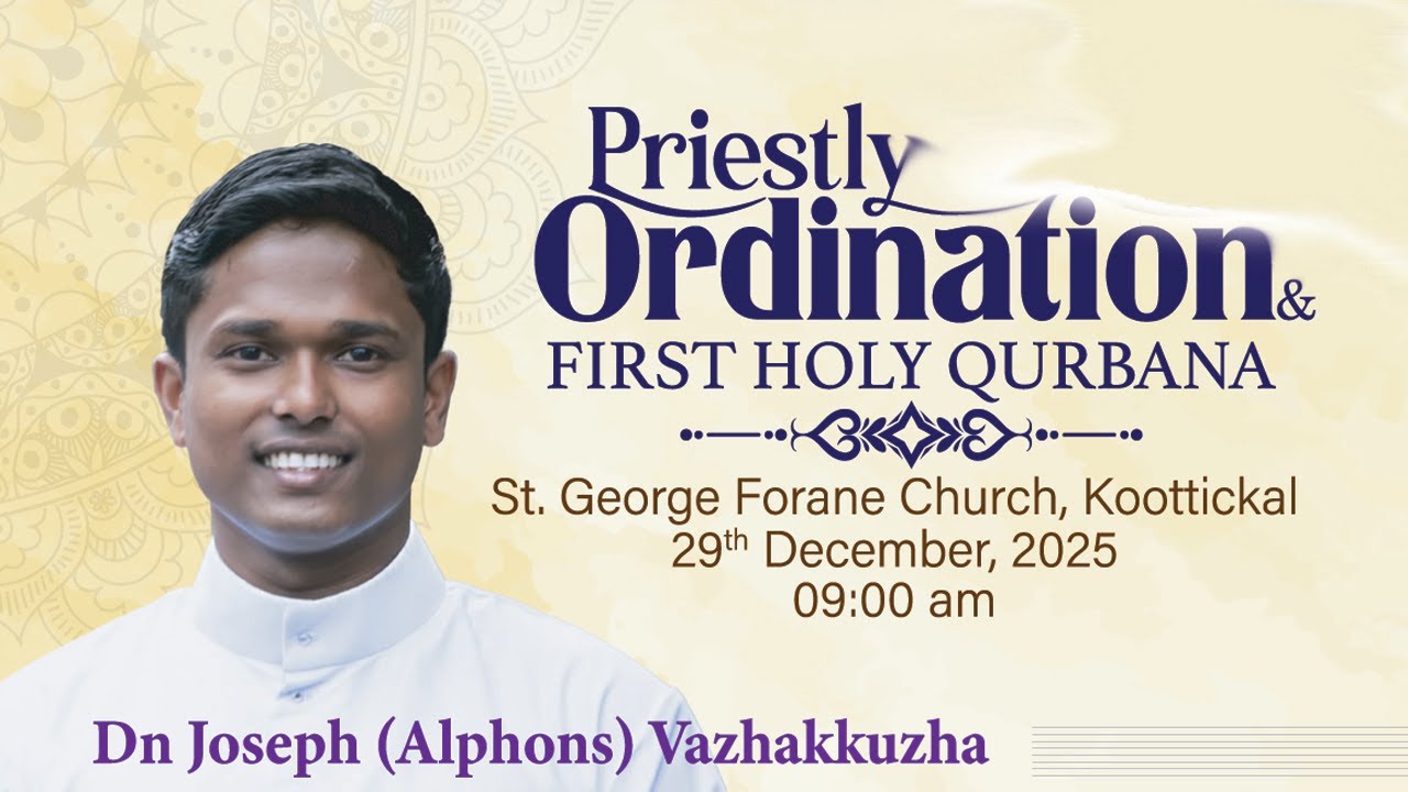 Priestly Ordination & First Holy Qurbana -  Dn. Joseph (Alphons) Vazhakkuzha