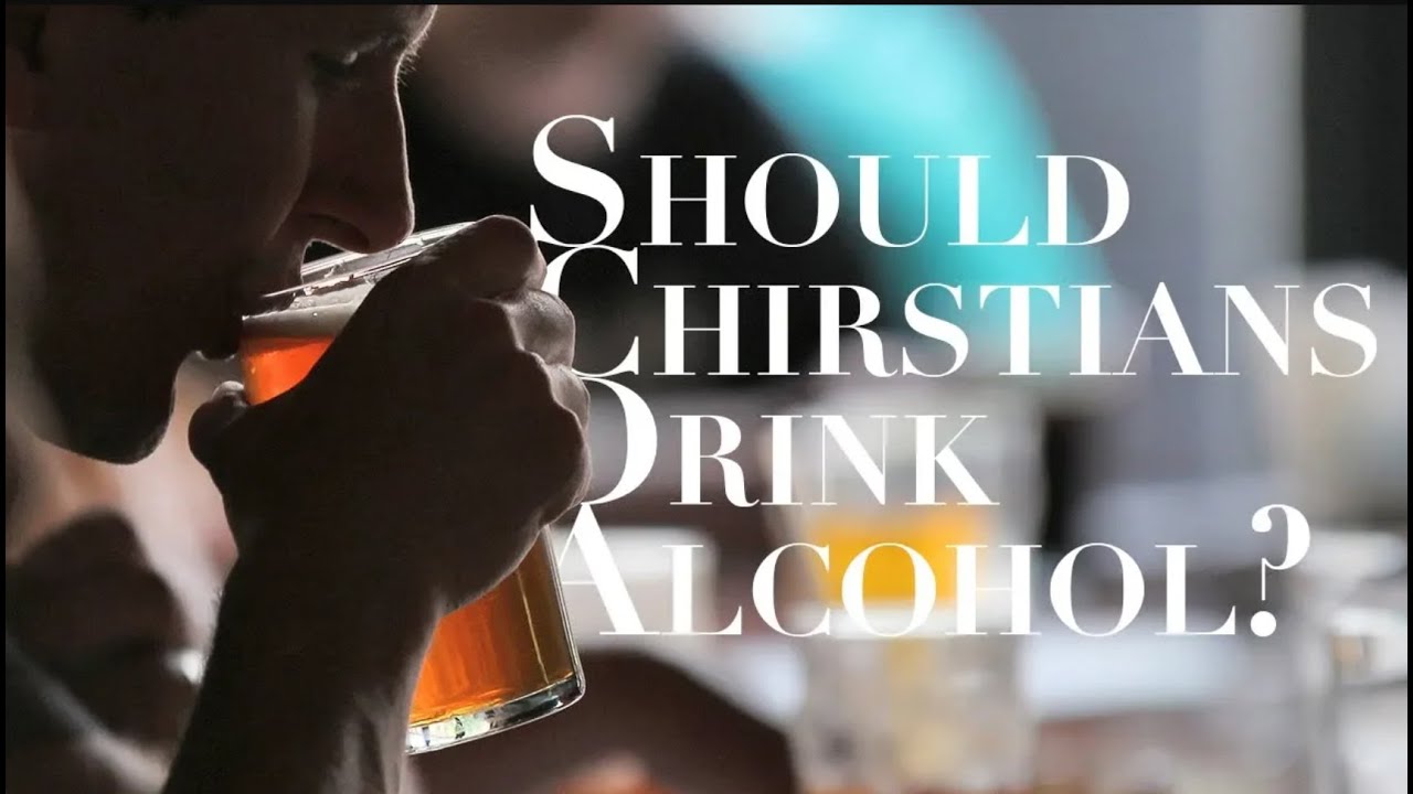 SHOULD CHRISTIANS DRINK ALCOHOL?