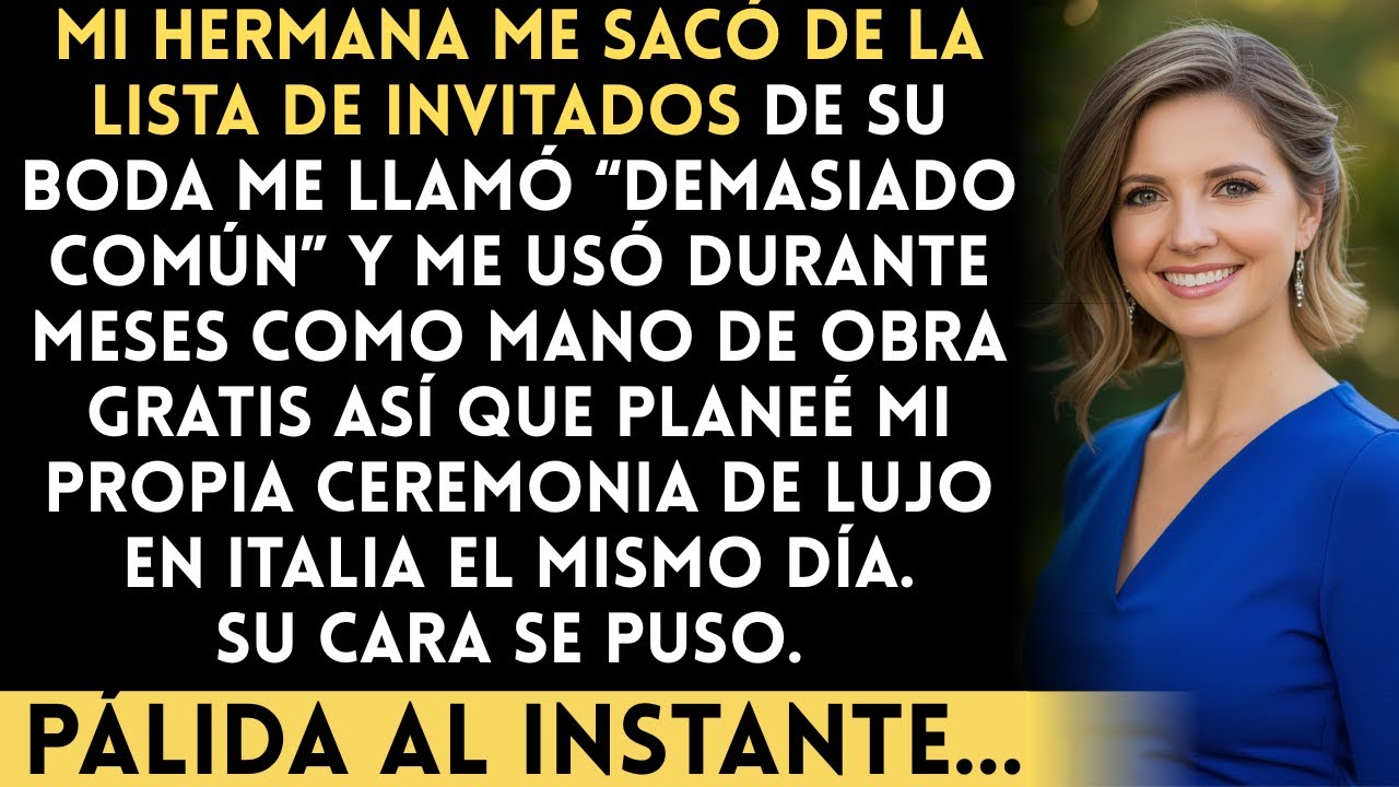 Me Dejó Fuera de la Boda de Mi Hermana, Así Que Monté Mi Propio Cuento de Hadas en Italia...