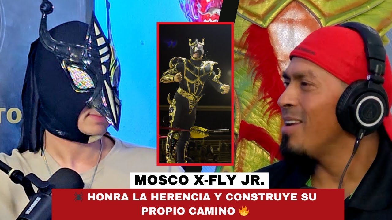 🔥🕷️ EL MOSCO X-FLY JR. HONRA LA HERENCIA Y CONSTRUYE SU PROPIO CAMINO 🔥 | VOCES Y DESAFÍOS # 80
