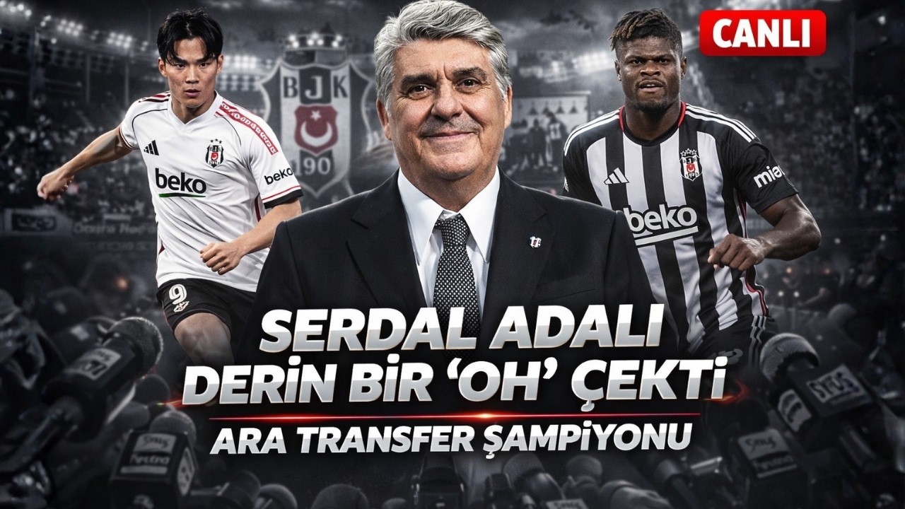 🔴 Beşiktaş Haberleri | Serdal Adalı'dan Hakemlere Gözdağı! | BEŞİKTAŞ'TA 